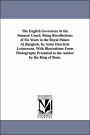 The English Governess At the Siamese Court; Being Recollections of Six Years in the Royal Palace At Bangkok, by Anna Harriette Leonowens. With Illustrations From Photographs Presented to the Author by the King of Siam.