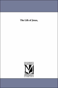 Title: The Life of Jesus,, Author: Ernest Renan