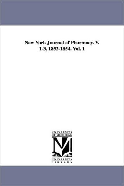 New York Journal of Pharmacy. V. 1-3, 1852-1854. Vol. 1