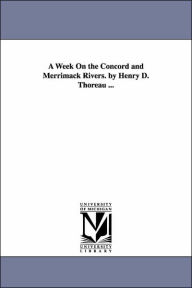 Title: A Week On the Concord and Merrimack Rivers. by Henry D. Thoreau ..., Author: Henry David Thoreau