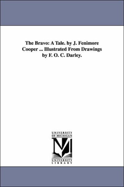 The Bravo: A Tale. by J. Fenimore Cooper ... Illustrated From Drawings F. O. C. Darley.