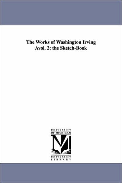 The Works of Washington Irving Avol. 2: The Sketch-Book