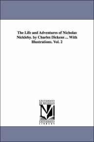 Title: The Life and Adventures of Nicholas Nickleby by Charles Dickens with Illustrations, Author: Charles Dickens