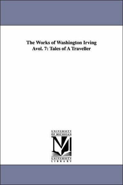 The Works of Washington Irving Avol. 7: Tales of a Traveller