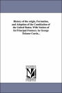 History of the origin, Formation, and Adoption of the Constitution of the United States; With Notices of Its Principal Framers. by George Ticknor Curtis...