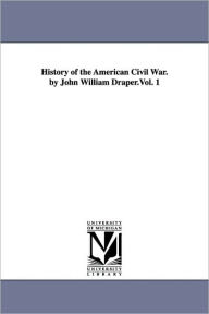 Title: History of the American Civil War. by John William Draper.Vol. 1, Author: John William Draper