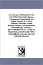 The Anatomy of Melancholy, What It is, With All the Kinds, Causes, Symptomsm Prognostics, M and Several Cures of It. in Three Patitions. With their Several Sections, Members, and Subsections, Philosophically, Medically, Historically Opened and Cut Up. by