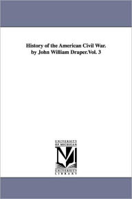 Title: History of the American Civil War. by John William Draper.Vol. 3, Author: John William Draper