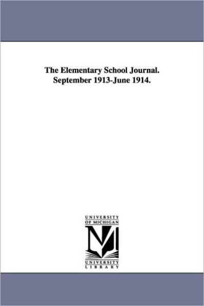 The Elementary School Journal. September -June 1914