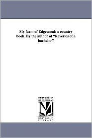 My farm of Edgewood: a country book. By the author of 