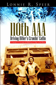 Title: 110th AAA: Driving Hitler's Crawlin' Coffin, Author: Lonnie R Speer