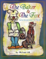 Title: The Baker And The Fox: Told by the Last Cookie - N - The Jar, Author: Michael Hill