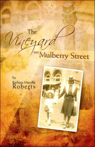 Title: The Vineyard on Mulberry Street, Author: Barbara Marolla Roberts