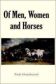 Title: Of Men, Women and Horses, Author: Fred Glueckstein