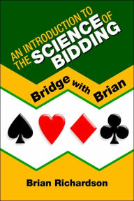 Title: An Introduction to the Science of Bidding, Author: Brian Richardson