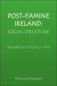 Title: Post-Famine Ireland: Social Structure, Author: Desmond Keenan
