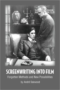 Title: Screenwriting Into Film, Author: Andr Seewood