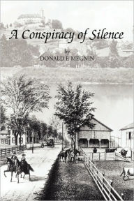 Title: A Conspiracy of Silence, Author: Donald F Megnin