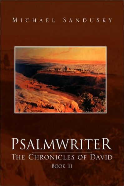 PSALMWRITER: The Chronicles of David, Book III
