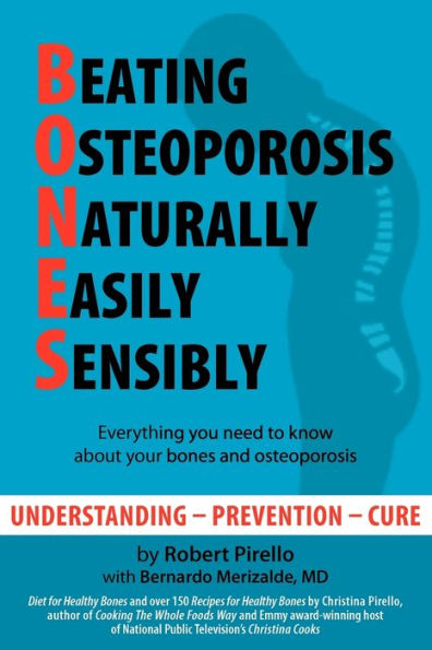 B.O.N.E.S.: Beating Osteoporosis Naturally, Easily, Sensibly