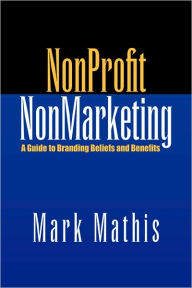 Title: NonProfit NonMarketing, Author: Mark Mathis