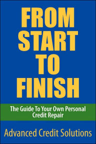 Title: From Start to Finish, Author: Advanced Credit Solutions
