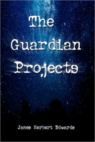 Title: The Guardian Projects, Author: James Herbert Edwards