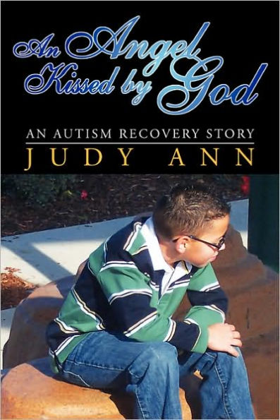 An Angel Kissed by God: An Autism Recovery Story