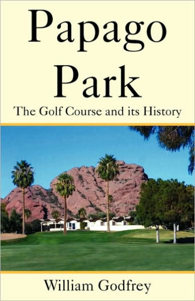 Papago Park: The Golf Course and Its History