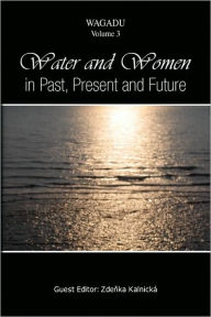 Title: Water and Women in Past, Present and Future, Author: Zdenka Kalnick