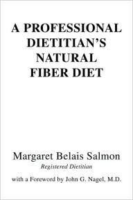 Title: A Professional Dietitian's Natural Fiber Diet, Author: Margaret Belais Salmon