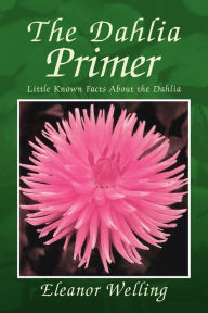 Title: The Dahlia Primer, Author: Eleanor Welling