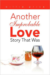 Title: Another Improbable Love Story That Was, Author: Willie Price