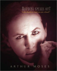 Title: Houdini Speaks Out, Author: Arthur Moses