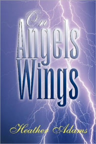 Title: On Angels Wings, Author: Heather Adams