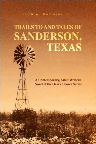 Trails to and Tales of Sanderson, Texas