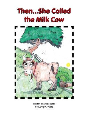 Then...She Called the Milk Cow