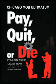 Title: Pay, Quit, or Die, Author: Don Herion