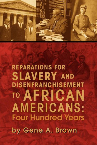 Reparations for Slavery and Disenfranchisement to African Americans: Four Hundred Years