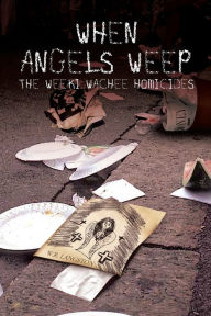 Title: When Angels Weep: The Weeki Wachee Homicides, Author: W R Langston