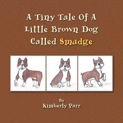 A Tiny Tale of a Little Brown Dog Called Smudge