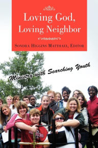 Title: Loving God, Loving Neighbor, Author: Sondra Higgins Matthaei