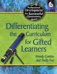 Title: Differentiating the Curriculum for Gifted Learners, Author: Wendy Conklin