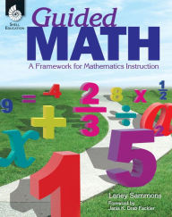 Title: Guided Math: A Framework for Mathematics Instruction, Author: Laney Sammons