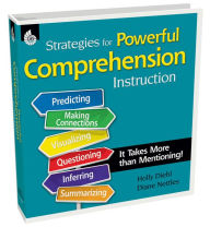 Title: Strategies for Powerful Comprehension Instruction: It Takes More Than Mentioning!, Author: Holly Diehl