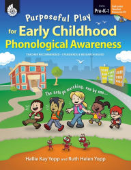 Title: Purposeful Play for Early Childhood Phonological Awareness, Author: Hallie Yopp