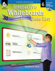 Title: Interactive Whiteboards Made Easy: 30 Activities to Engage All Learners: Level 6 (SMART Notebook Software), Author: Stephanie Paris