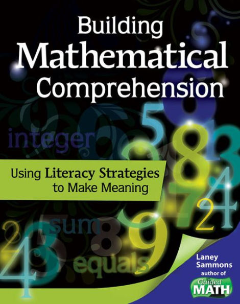 Building Mathematical Comprehension: Using Literacy Strategies to Making Meaning