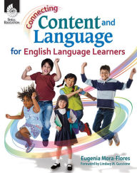 Title: Connecting Content and Language for English Language Learners, Author: Eugenia Mora-Flores