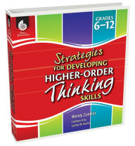 Title: Strategies for Developing Higher-Order Thinking Skills Grades 6-12, Author: Wendy Conklin